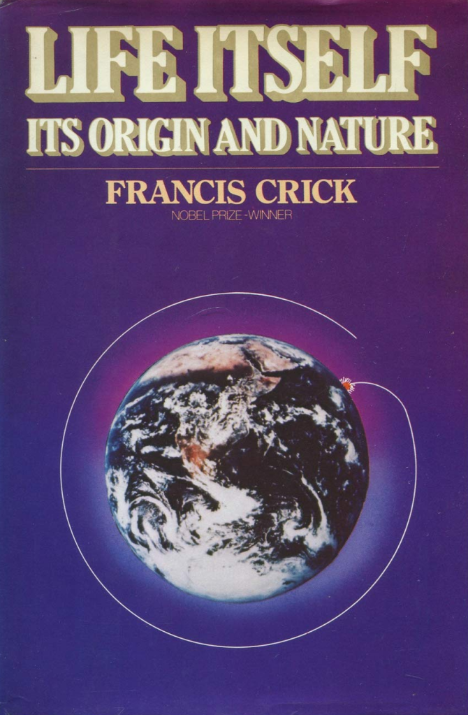 Francis Crick: Life Itself. Its Origin and Nature.